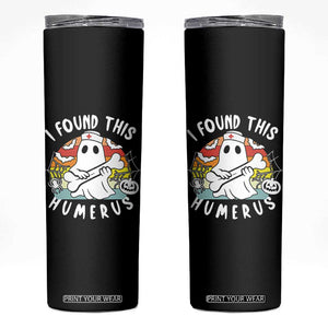 Halloween Ghost Nurse Skinny Tumbler I Found This Humerus Bone Pun TS12 Black Print Your Wear