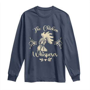 Funny Chicken Lover Gift Long Sleeve Shirt The Chicken Whisperer TS12 Navy Print Your Wear