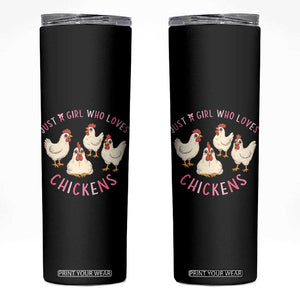 Chicken Lover Gift Skinny Tumbler Just A Girl Who Loves Chickens TS12 Black Print Your Wear