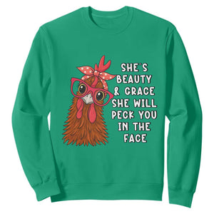 Funny Chicken Lover Gift Sweatshirt She Is Beauty And Grace She Will Peck You In The Face TS12 Irish Green Print Your Wear