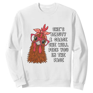 Funny Chicken Lover Gift Sweatshirt She Is Beauty And Grace She Will Peck You In The Face TS12 White Print Your Wear
