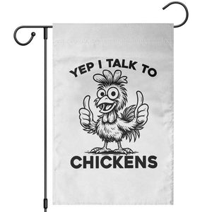 Funny Farm Animal Gift Garden Flag Yep I Talk To Chickens TS12 White Print Your Wear