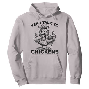 Funny Farm Animal Gift Hoodie Yep I Talk To Chickens TS12 Ice Gray Print Your Wear