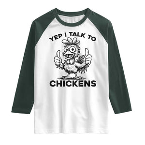 Funny Farm Animal Gift Raglan Shirt Yep I Talk To Chickens TS12 White Dark Forest Green Print Your Wear