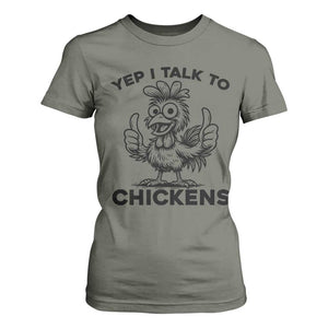 Funny Farm Animal Gift T Shirt For Women Yep I Talk To Chickens TS12 Military Green Print Your Wear