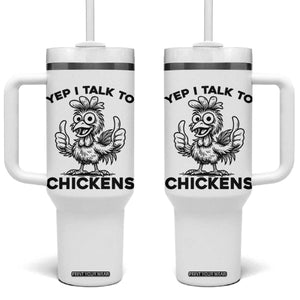 Funny Farm Animal Gift Tumbler With Handle Yep I Talk To Chickens TS12 One Size: 40 oz White Print Your Wear