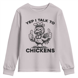 Funny Farm Animal Gift Youth Sweatshirt Yep I Talk To Chickens TS12 Ice Gray Print Your Wear