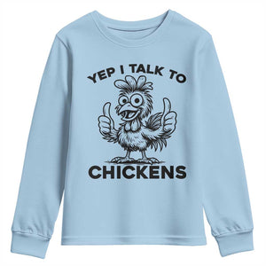 Funny Farm Animal Gift Youth Sweatshirt Yep I Talk To Chickens TS12 Light Blue Print Your Wear