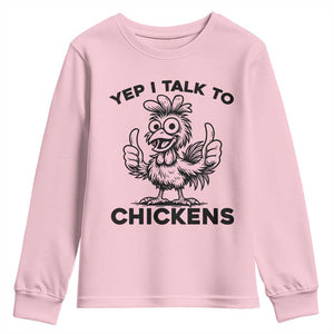 Funny Farm Animal Gift Youth Sweatshirt Yep I Talk To Chickens TS12 Light Pink Print Your Wear
