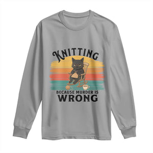Funny Black Cat Long Sleeve Shirt Knitting Because Murder Is Wrong Gift TS12 Sport Gray Print Your Wear