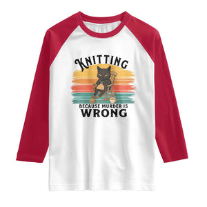 Funny Black Cat Raglan Shirt Knitting Because Murder Is Wrong Gift TS12 White Red Print Your Wear