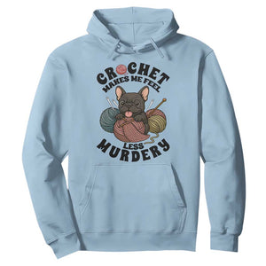 French Bulldog Hoodie Crochet Makes Me Feel Less Murdery TS12 Light Blue Print Your Wear