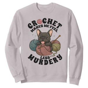 French Bulldog Sweatshirt Crochet Makes Me Feel Less Murdery TS12 Ice Gray Print Your Wear