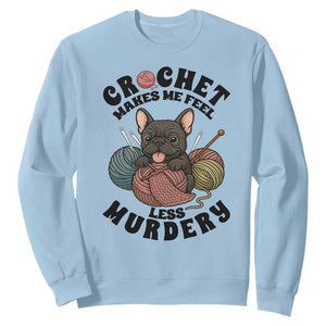 French Bulldog Sweatshirt Crochet Makes Me Feel Less Murdery TS12 Light Blue Print Your Wear