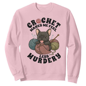 French Bulldog Sweatshirt Crochet Makes Me Feel Less Murdery TS12 Light Pink Print Your Wear