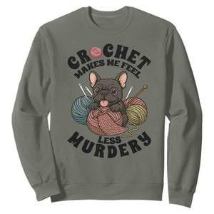 French Bulldog Sweatshirt Crochet Makes Me Feel Less Murdery TS12 Military Green Print Your Wear