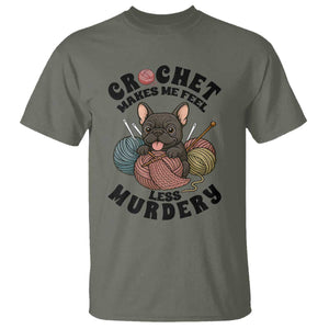 French Bulldog T Shirt Crochet Makes Me Feel Less Murdery TS12 Military Green Print Your Wear