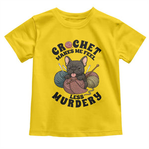French Bulldog Toddler T Shirt Crochet Makes Me Feel Less Murdery TS12 Daisy Print Your Wear