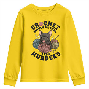 French Bulldog Youth Sweatshirt Crochet Makes Me Feel Less Murdery TS12 Daisy Print Your Wear