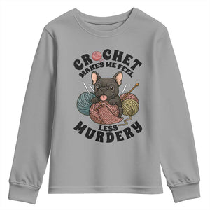 French Bulldog Youth Sweatshirt Crochet Makes Me Feel Less Murdery TS12 Sport Gray Print Your Wear