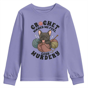 French Bulldog Youth Sweatshirt Crochet Makes Me Feel Less Murdery TS12 Violet Print Your Wear