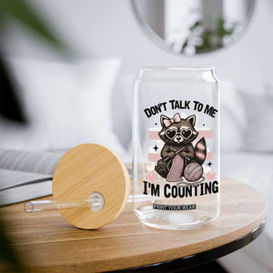 Do Not Talk To Me I Am Counting Glass Can Funny Crochet Raccoon TS12 Print Your Wear