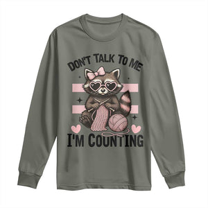 Do Not Talk To Me I Am Counting Long Sleeve Shirt Funny Crochet Raccoon TS12 Military Green Print Your Wear