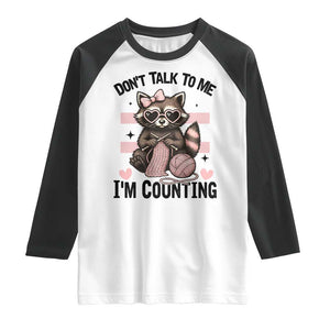 Do Not Talk To Me I Am Counting Raglan Shirt Funny Crochet Raccoon TS12 White Black Print Your Wear