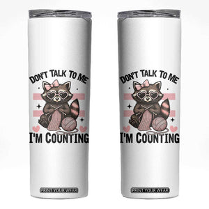 Do Not Talk To Me I Am Counting Skinny Tumbler Funny Crochet Raccoon TS12 White Print Your Wear