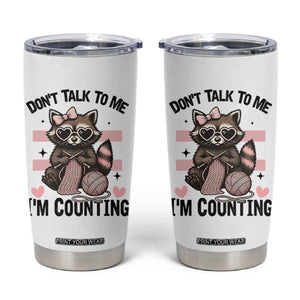 Do Not Talk To Me I Am Counting Tumbler Cup Funny Crochet Raccoon TS12 White Print Your Wear