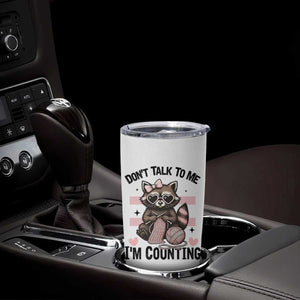 Do Not Talk To Me I Am Counting Tumbler Cup Funny Crochet Raccoon TS12 Print Your Wear