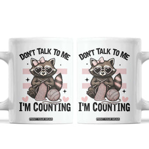 Do Not Talk To Me I Am Counting Coffee Mug Funny Crochet Raccoon TS12 White Print Your Wear