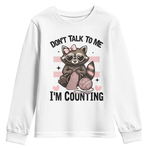 Do Not Talk To Me I Am Counting Youth Sweatshirt Funny Crochet Raccoon TS12 White Print Your Wear