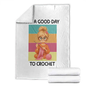 Its A Good Day To Crochet Throw Blanket Crochet Mom Gift TS12 White Print Your Wear