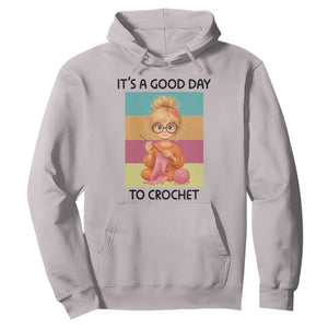 Its A Good Day To Crochet Hoodie Crochet Mom Gift TS12 Ice Gray Print Your Wear