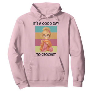 Its A Good Day To Crochet Hoodie Crochet Mom Gift TS12 Light Pink Print Your Wear