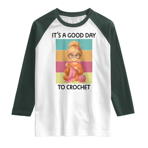 Its A Good Day To Crochet Raglan Shirt Crochet Mom Gift TS12 White Dark Forest Green Print Your Wear
