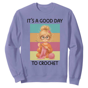 Its A Good Day To Crochet Sweatshirt Crochet Mom Gift TS12 Violet Print Your Wear