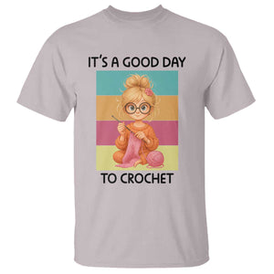 Its A Good Day To Crochet T Shirt Crochet Mom Gift TS12 Ice Gray Print Your Wear