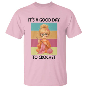 Its A Good Day To Crochet T Shirt Crochet Mom Gift TS12 Light Pink Print Your Wear