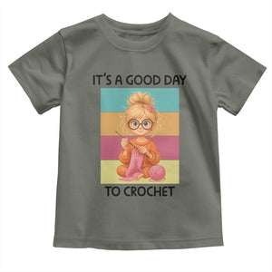 Its A Good Day To Crochet Toddler T Shirt Crochet Mom Gift TS12 Military Green Print Your Wear