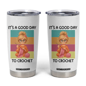 Its A Good Day To Crochet Tumbler Cup Crochet Mom Gift TS12 White Print Your Wear