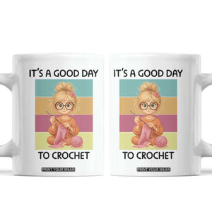 Its A Good Day To Crochet Coffee Mug Crochet Mom Gift TS12 White Print Your Wear