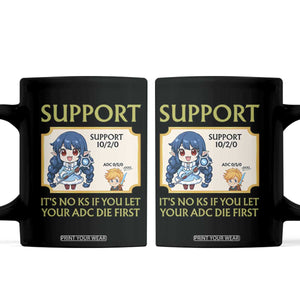Support Main Funny Gaming Quote Coffee Mug Its No KS If You Let Your ADC Die First TS12 Black Print Your Wear