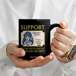Support Main Funny Gaming Quote Coffee Mug Its No KS If You Let Your ADC Die First TS12 Print Your Wear