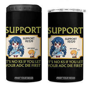 Support Main Funny Gaming Quote 4 in 1 Can Cooler Tumbler Its No KS If You Let Your ADC Die First TS12 One Size: 16 oz Black Print Your Wear