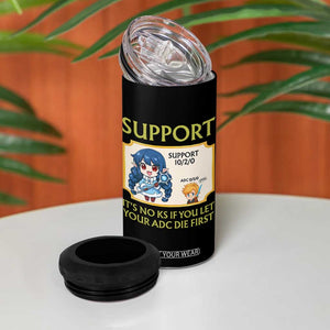 Support Main Funny Gaming Quote 4 in 1 Can Cooler Tumbler Its No KS If You Let Your ADC Die First TS12 Print Your Wear