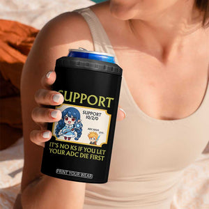 Support Main Funny Gaming Quote 4 in 1 Can Cooler Tumbler Its No KS If You Let Your ADC Die First TS12 Print Your Wear