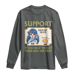 Support Main Funny Gaming Quote Long Sleeve Shirt Its No KS If You Let Your ADC Die First TS12 Dark Heather Print Your Wear