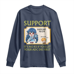 Support Main Funny Gaming Quote Long Sleeve Shirt Its No KS If You Let Your ADC Die First TS12 Navy Print Your Wear